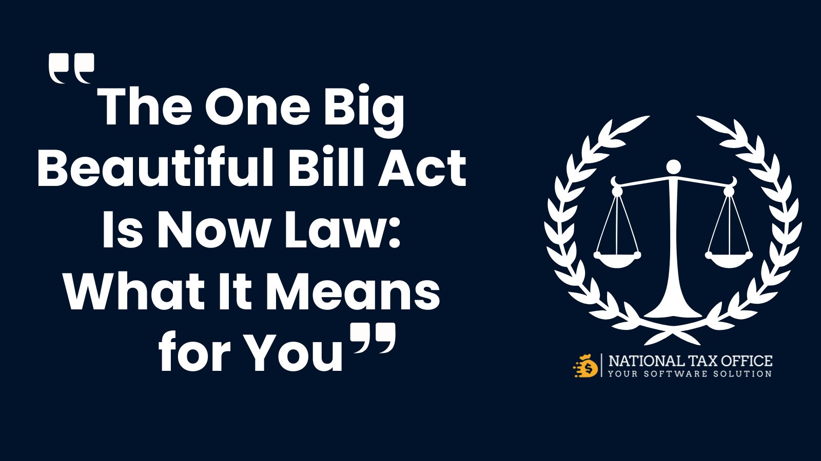 The One Big Beautiful Bill Act Is Now Law What It Means for You